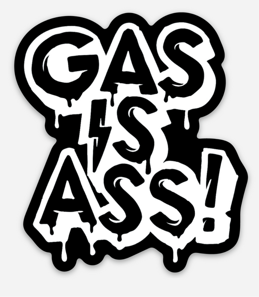 Gas Is Ass Sticker